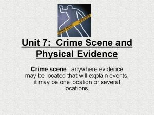 Unit 7 Crime Scene and Physical Evidence Crime