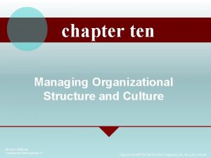 chapter ten Managing Organizational Structure and Culture Mc