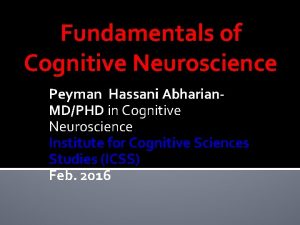 Fundamentals of Cognitive Neuroscience Peyman Hassani Abharian MDPHD