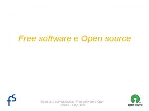 Free software e Open source Seminario sullHacktivism Free