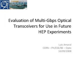 Evaluation of MultiGbps Optical Transceivers for Use in