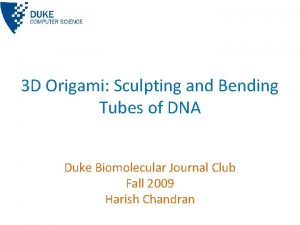 3 D Origami Sculpting and Bending Tubes of