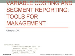 VARIABLE COSTING AND SEGMENT REPORTING TOOLS FOR MANAGEMENT