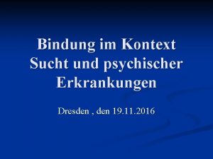 Bindung im Kontext Sucht und psychischer Erkrankungen Dresden