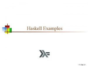 Haskell Examples 11 Sep21 Factorial fact n if