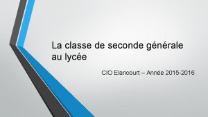 La classe de seconde gnrale au lyce CIO