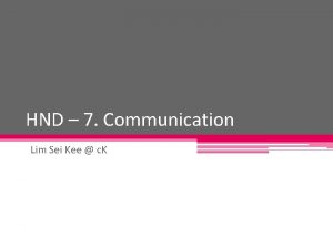 HND 7 Communication Lim Sei Kee c K