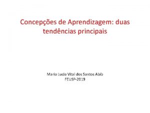 Concepes de Aprendizagem duas tendncias principais Maria Lucia