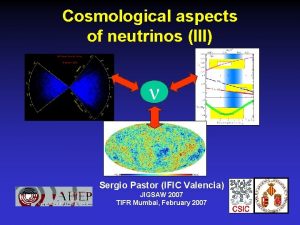 Cosmological aspects of neutrinos III Sergio Pastor IFIC