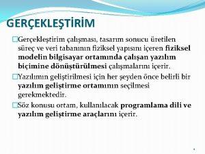 GEREKLETRM Gerekletirim almas tasarm sonucu retilen sre ve