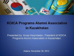 KOICA Programs Alumni Association in Kazakhstan Presented by