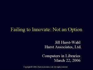 Failing to Innovate Not an Option Jill HurstWahl