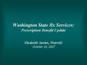 Washington State Rx Services Prescription Benefit Update Elizabeth