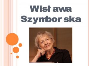 KRTKA BIOGRAFIA WISAWY SZYMBORSKIEJ Wisawa Szymborska urodzia si