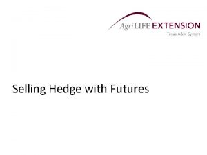 Selling Hedge with Futures What is a Hedge