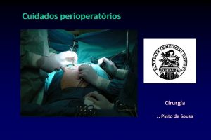 Cuidados perioperatrios Cirurgia J Pinto de Sousa Definio