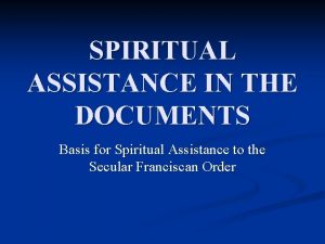 SPIRITUAL ASSISTANCE IN THE DOCUMENTS Basis for Spiritual