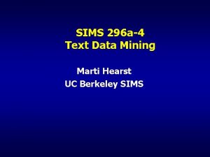 SIMS 296 a4 Text Data Mining Marti Hearst