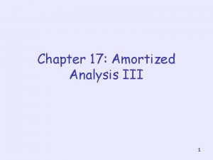 Chapter 17 Amortized Analysis III 1 Dynamic Table