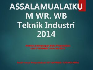 ASSALAMUALAIKU M WR WB Teknik Industri 2014 Analisis