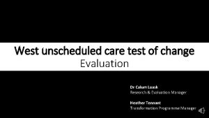 West unscheduled care test of change Evaluation Dr