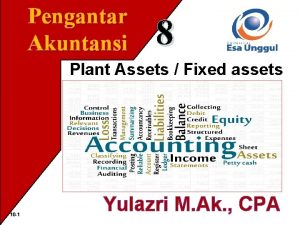 Pengantar Akuntansi 8 Plant Assets Fixed assets 10