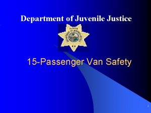 Department of Juvenile Justice 15 Passenger Van Safety