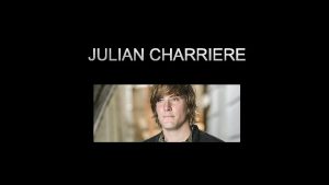 JULIAN CHARRIERE BACKGROUND INFORMATION Julian Charriere was born