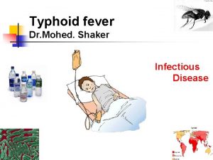 Typhoid fever Dr Mohed Shaker Infectious Disease Definition