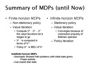 Summary of MDPs until Now Finitehorizon MDPs Nonstationary