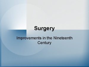 Surgery Improvements in the Nineteenth Century Problems before