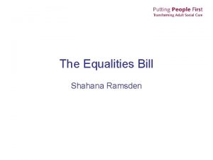 The Equalities Bill Shahana Ramsden Legislation A Framework