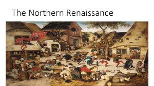 The Northern Renaissance Where was the Northern Renaissance