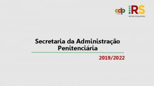 Secretaria da Administrao Penitenciria 20192022 PLANEJAMENTO ESTRATGICO DO