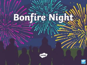 What is Bonfire Night Bonfire Night is celebrated