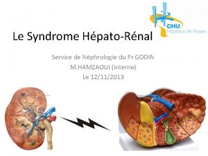 Le Syndrome HpatoRnal Service de Nphrologie du Pr