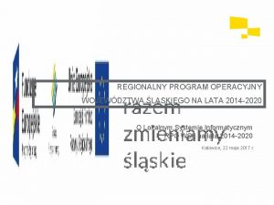 REGIONALNY PROGRAM OPERACYJNY WOJEWDZTWA LSKIEGO NA LATA 2014