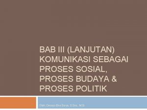 BAB III LANJUTAN KOMUNIKASI SEBAGAI PROSES SOSIAL PROSES