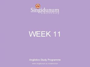Anglistics Study Programme WEEK 11 Anglistics Study Programme