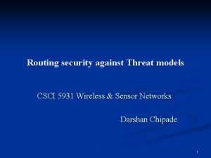 Routing security against Threat models CSCI 5931 Wireless