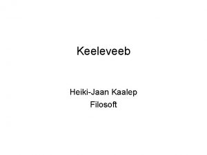 Keeleveeb HeikiJaan Kaalep Filosoft Kus mis kes http