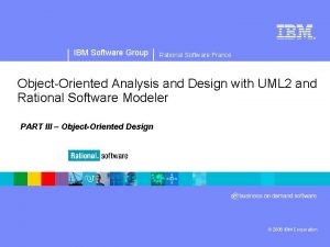 IBM Software Group Rational Software France ObjectOriented Analysis