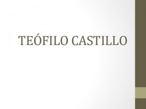 TEFILO CASTILLO Nombre del autor Tefilo Castillo Titulo