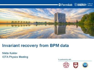 Invariant recovery from BPM data Nikita Kuklev IOTA
