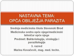 NASTAVNA TEMA OPA OBILJEJA PARAZITA Srednja medicinska kola