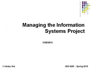 Managing the Information Systems Project 1262015 Abdou Illia