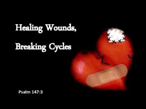 Healing Wounds Breaking Cycles Psalm 147 3 s