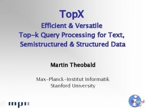 Top X Efficient Versatile Topk Query Processing for