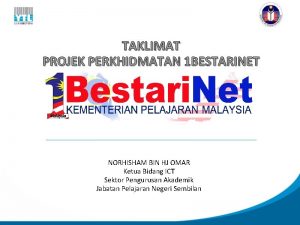 TAKLIMAT PROJEK PERKHIDMATAN 1 BESTARINET NORHISHAM BIN HJ