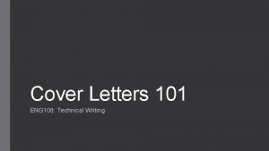 Cover Letters 101 ENG 108 Technical Writing Overview